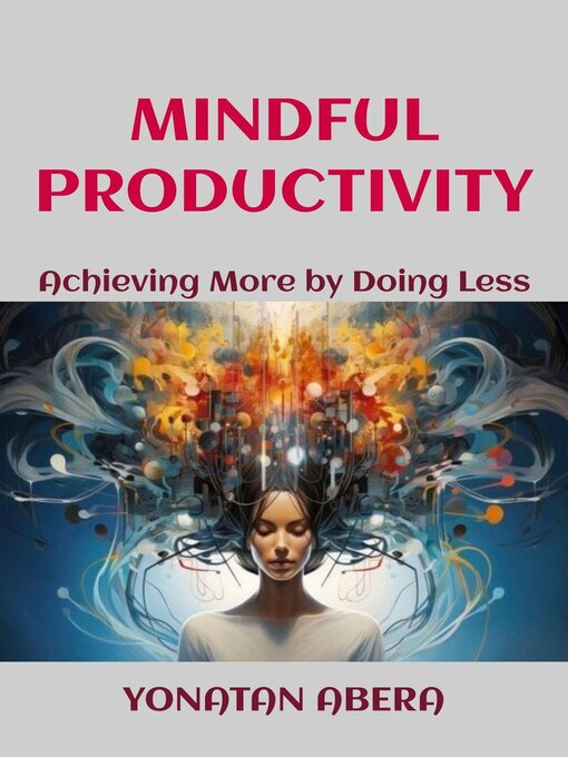 Title details for Mindful Productivity by Yonatan Abera - Available